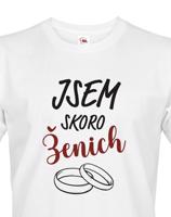 Pánské tričko Jsem skoro ženich - Skvělý dárek na rozloučenou se svobodou