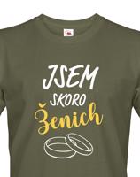Pánské tričko Jsem skoro ženich - Skvělý dárek na rozloučenou se svobodou