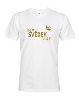 Pánské tričko Jsem svědek vole! - trička na rozloučenou se svobodou