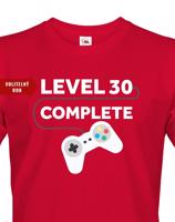Pánské tričko k 30. narozeninám - Level complete - s věkem na přání