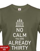 Pánské tričko k narozeninám NO CALM... - s věkem na přání