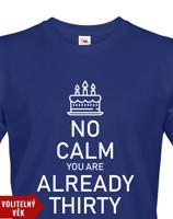 Pánské tričko k narozeninám NO CALM... - s věkem na přání
