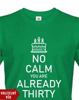 Pánské tričko k narozeninám NO CALM... - s věkem na přání