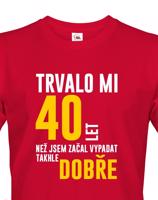 Pánské tričko k narozeninám trvalo 40 let než jsem začal vypadat takhle skvěle