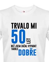 Pánské tričko k narozeninám trvalo 50 let než jsem začal vypadat takhle skvěle