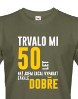 Pánské tričko k narozeninám trvalo 50 let než jsem začal vypadat takhle skvěle