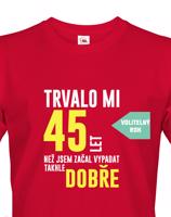 Pánské tričko k narozeninám trvalo XX let než jsem začal vypadat takhle skvěle