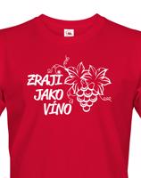 Pánské tričko k narozeninám Zraji jako víno - skvělý dárek