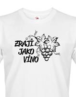 Pánské tričko k narozeninám Zraji jako víno - skvělý dárek