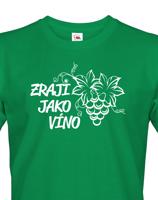 Pánské tričko k narozeninám Zraji jako víno - skvělý dárek
