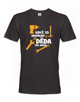 Pánské tričko Když to neopraví děda, tak nikdo - ideální dárek pro kutila