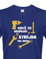 Pánské tričko Když to neopraví strejda, tak nikdo - ideální dárek