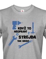 Pánské tričko Když to neopraví strejda, tak nikdo - ideální dárek