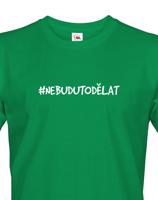 Pánské tričko NebuduToDělat