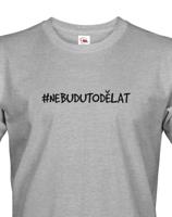 Pánské tričko NebuduToDělat