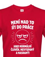 Pánské tričko –Není nad to jít do práce