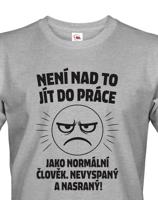 Pánské tričko –Není nad to jít do práce