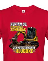 Pánské tričko Neptám se, co potřebuješ zahrabat - Vtipné tričko s bagrem