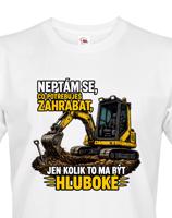 Pánské tričko Neptám se, co potřebuješ zahrabat - Vtipné tričko s bagrem