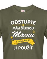 Pánské tričko - Odstupte mám šílenou mámu
