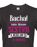 Pánské tričko - Odstupte mám šílenou sestru