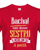 Pánské tričko - Odstupte mám šílenou sestru