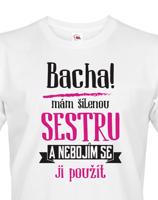 Pánské tričko - Odstupte mám šílenou sestru
