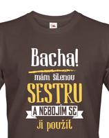 Pánské tričko - Odstupte mám šílenou sestru