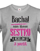 Pánské tričko - Odstupte mám šílenou sestru