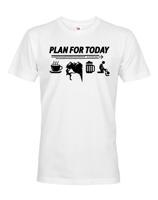 Pánské tričko Plan for Today - skvělé triko pro horolezce.