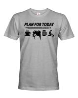Pánské tričko Plan for Today - skvělé triko pro horolezce.