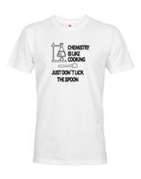 Pánske tričko pro chemiky Chemistry is like Cooking