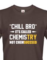 Pánské tričko pro chemiky Chill bro - It´s called chemistry