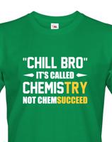 Pánské tričko pro chemiky Chill bro - It´s called chemistry