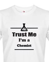 Pánské tričko pro chemiky Trust me, I´m a chemist