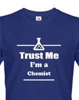 Pánské tričko pro chemiky Trust me, I´m a chemist