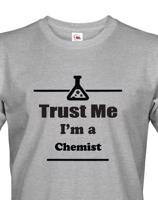 Pánské tričko pro chemiky Trust me, I´m a chemist