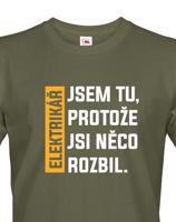 Pánské tričko pro elektrikáře - Jsem tu protože si něco rozbil