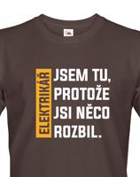 Pánské tričko pro elektrikáře - Jsem tu protože si něco rozbil