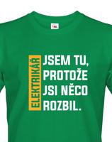 Pánské tričko pro elektrikáře - Jsem tu protože si něco rozbil