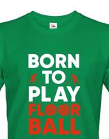 Pánské tričko pro florbalisty - Born to play florbal - dárek pro florbalisty