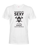 Pánské tričko pro hasiče Nesnáším být sexy, ale jsem hasič, takže to jinak nejde