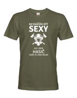 Pánské tričko pro hasiče Nesnáším být sexy, ale jsem hasič, takže to jinak nejde