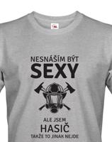 Pánské tričko pro hasiče Nesnáším být sexy, ale jsem hasič, takže to jinak nejde