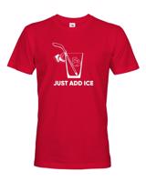 Pánské tričko pro hokejisty Just add ice - skvělý dárek pro hokejisty