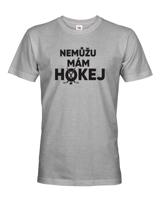 Pánske tričko pro hokejisty Nemůžu, mám hokej - skvělý dárek