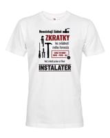 Pánské tričko pro instalatéra- Neexistují žádné zkratky