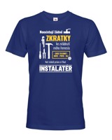 Pánské tričko pro instalatéra- Neexistují žádné zkratky