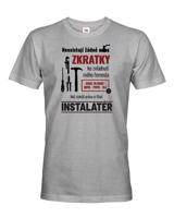 Pánské tričko pro instalatéra- Neexistují žádné zkratky