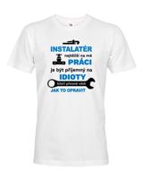 Pánské tričko pro instalatéra- Nejtěžší na mé práci je